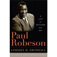 Paul Robeson A Life of Activism and Art by Swindall, Lindsey R.; Smith, John David, 9781442207936