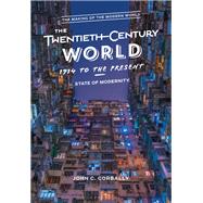 The Twentieth-Century World, 1914 to the Present by Corbally, John C., 9781474297936
