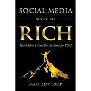 Social Media Made Me Rich by Loop, Matthew, 9781630477936