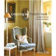 Creating the French Look by Sloan, Annie, 9781782497936