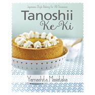 Tanoshii Ke-ki Japanese-style Baking for All Occasions by Yamashita, Chef Masataka, 9789814677936