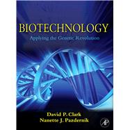 Biotechnology: Applying the Genetic Revolution by Clark, David P.; Pazdernik, Nanette J., 9780080887937