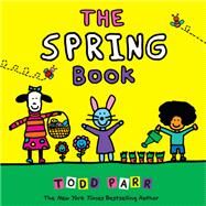 The Spring Book by Parr, Todd, 9780316427937