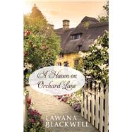 A Haven on Orchard Lane by Blackwell, Lawana, 9780764217937