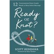 Ready or Knot? by Kedersha, Scott; Thomas, Gary, 9780801077937