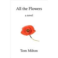 All the Flowers by Milton, Tom, 9780979457937