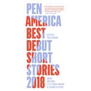 Pen America Best Debut Short Stories 2018 by Igarashi, Yuka; Angel, Jodi; Arimah, Lesley Nneka; Kleeman, Alexandra, 9781936787937