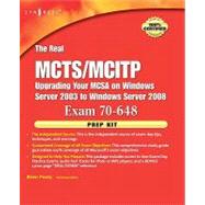 Real MCTS/MCITP Exam 70-648 : Upgrading Your MCSA on Windows Server 2003 to Windows Server 2008 by Posey, Brien, 9780080877938