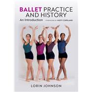 Ballet Practice and History An Introduction by Johnson, Lorin, 9780197797938