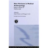 New Horizons in Medical Anthropology: Essays in Honour of Charles Leslie by Lock,Margaret;Lock,Margaret, 9780415277938