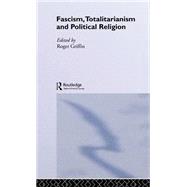 Fascism, Totalitarianism and Political Religion by Griffin,Roger;Griffin,Roger, 9780415347938