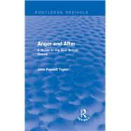 Anger and After (Routledge Revivals): A Guide to the New British Drama by Taylor; John Russell, 9780415727938