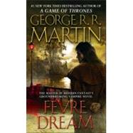Fevre Dream A Novel by MARTIN, GEORGE R. R., 9780553577938