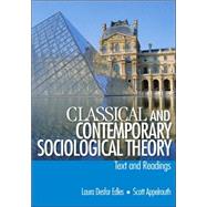 Classical and Contemporary Sociological Theory : Text and Readings by Scott Appelrouth, 9780761927938