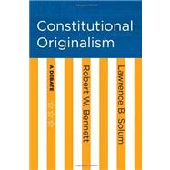 Constitutional Originalism by Bennett, Robert W.; Solum, Lawrence B., 9780801447938