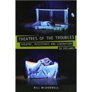 Theatres of the Troubles by McDonnell, Bill, 9780859897938