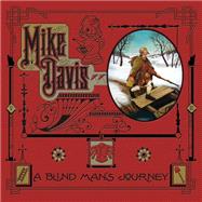 A Blind Man's Journey by Davis, Mike, 9780867197938