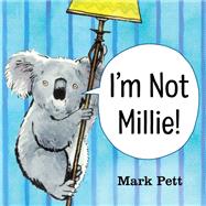 I'm Not Millie! by Pett, Mark, 9781101937938