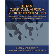 Instant Curriculum for a Course in Miracles by Cundiff, Bette Jean, 9781475267938