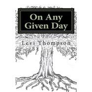 On Any Given Day by Thompson, Levi, 9781500907938