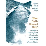 What God Is Honored Here? by Gibney, Shannon; Yang, Kao Kalia, 9781517907938