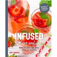 Infused Water and Ice by Hunter, Amy, 9781604337938