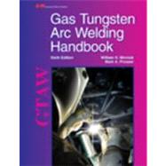 Gas Tungsten Arc Welding Handbook by Minnick, William H.; Prosser, Mark A., 9781605257938