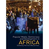 Popular Media, Democracy and Development in Africa by Wasserman; Herman, 9780415577939