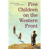 Five Children on the Western Front by Saunders, Kate, 9780553497939