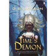 Time's Demon BOOK II OF THE ISLEVALE CYCLE by JACKSON, D B, 9780857667939