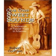 Our Own Sweet Sounds by Cochran, Robert, 9781557287939