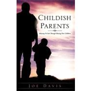 Childish Parents by Davis, Joe, 9781607917939