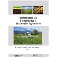 Biofertilizers and Biopesticides in Sustainable Agriculture by Kaushik, B. D.; Kumar, Deepak; Shamim, MD., 9781771887939