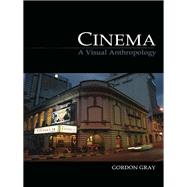 Cinema A Visual Anthropology by Gray, Gordon, 9781845207939