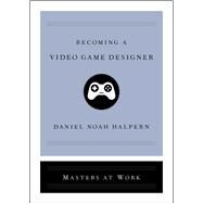 Becoming a Video Game Designer by Halpern, Daniel Noah, 9781982137939