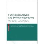 Functional Analysis and Evolution Equations by Amman, Herbert; Arendt, Wolfgang; Hieber, Matthias; Neubrander, Frank; Nicaise, Serge, 9783764377939