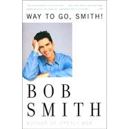 Way to Go, Smith! by Smith, Bob, 9780060957940