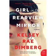 Girl in the Rearview Mirror by Dimberg, Kelsey Rae, 9780062867940