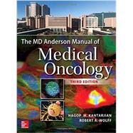 The MD Anderson Manual of Medical Oncology, Third Edition by Kantarjian, Hagop; Wolff, Robert, 9780071847940