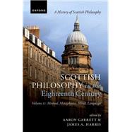 Scottish Philosophy in the Eighteenth Century, Volume II Method, Metaphysics, Mind, Language by Garrett, Aaron; Harris, James A., 9780198807940