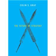 The Future of Strategy by Gray, Colin S., 9780745687940