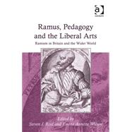 Ramus, Pedagogy and the Liberal Arts: Ramism in Britain and the Wider World by Wilson,Emma Annette;Reid,Steve, 9780754667940