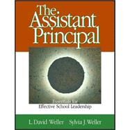 The Assistant Principal; Essentials for Effective School Leadership by L. David Weller, 9780761977940