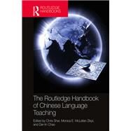 Routledge Handbook of Chinese Language Teaching by Shei; Chris C., 9781138097940
