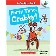 Party Time, Crabby!: An Acorn Book (A Crabby Book #6) by Fenske, Jonathan; Fenske, Jonathan, 9781338767940