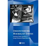 Understanding Minimalist Syntax Lessons from Locality in Long-Distance Dependencies by Boeckx, Cedric, 9781405157940