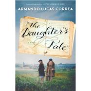 The Daughter's Tale A Novel by Correa, Armando Lucas, 9781501187940