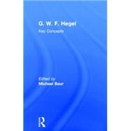 G. W. F. Hegel: Key Concepts by Baur; Michael, 9781844657940