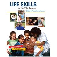 Life Skills for the 21st Century Building a Foundation for Success by Weixel, Suzanne; Wempen, Faithe, 9780137027941