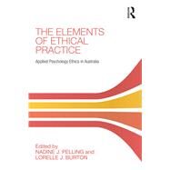 The Elements of Ethical Practice by Pelling, Nadine; Burton, Lorelle, 9780367187941